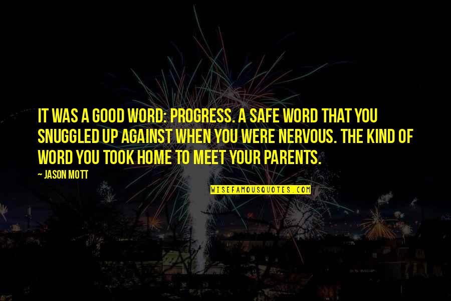 Erslev Slagter Quotes By Jason Mott: It was a good word: progress. A safe