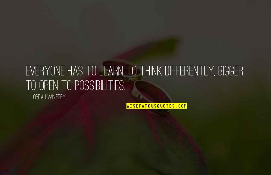 Erushautoparts Quotes By Oprah Winfrey: Everyone has to learn to think differently, bigger,