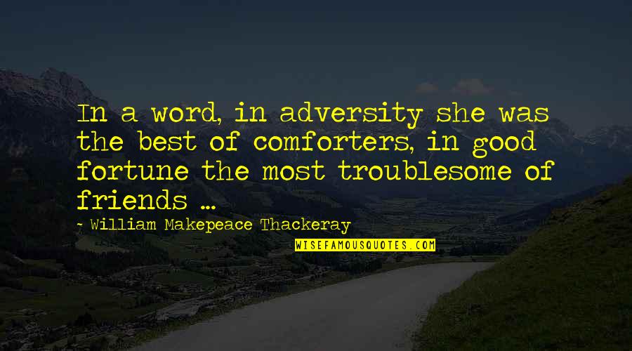 Erushautoparts Quotes By William Makepeace Thackeray: In a word, in adversity she was the