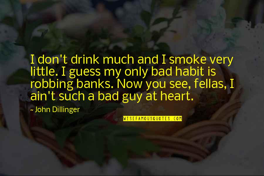 Erynnis Meridianus Quotes By John Dillinger: I don't drink much and I smoke very