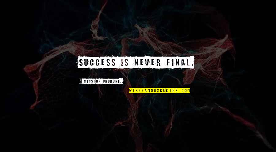 Escalada Tradicional Quotes By Winston Churchill: Success is never final.