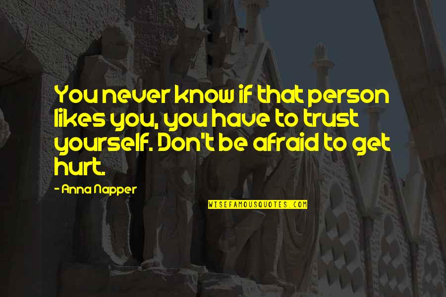 Escapados Quotes By Anna Napper: You never know if that person likes you,