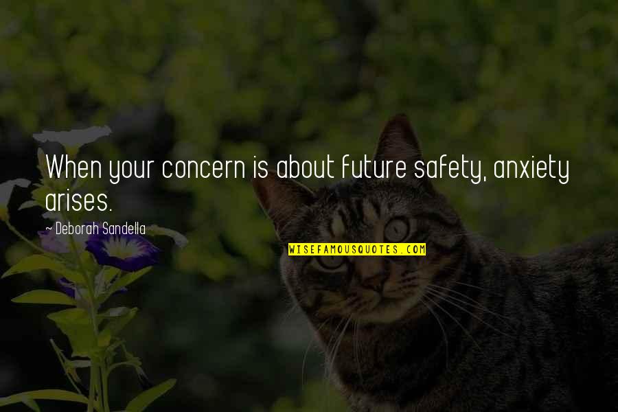 Eschborn Rathaus Quotes By Deborah Sandella: When your concern is about future safety, anxiety