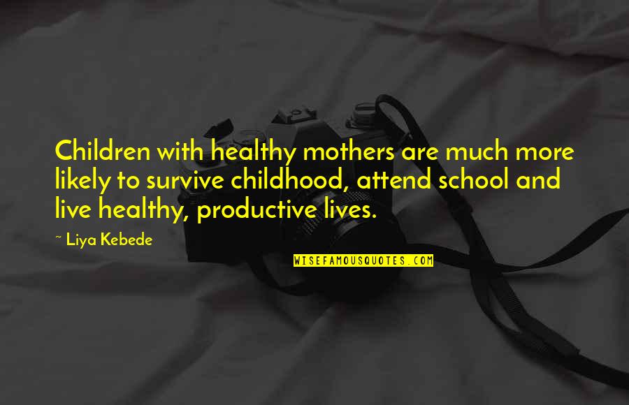 Escorcia Magdalena Quotes By Liya Kebede: Children with healthy mothers are much more likely