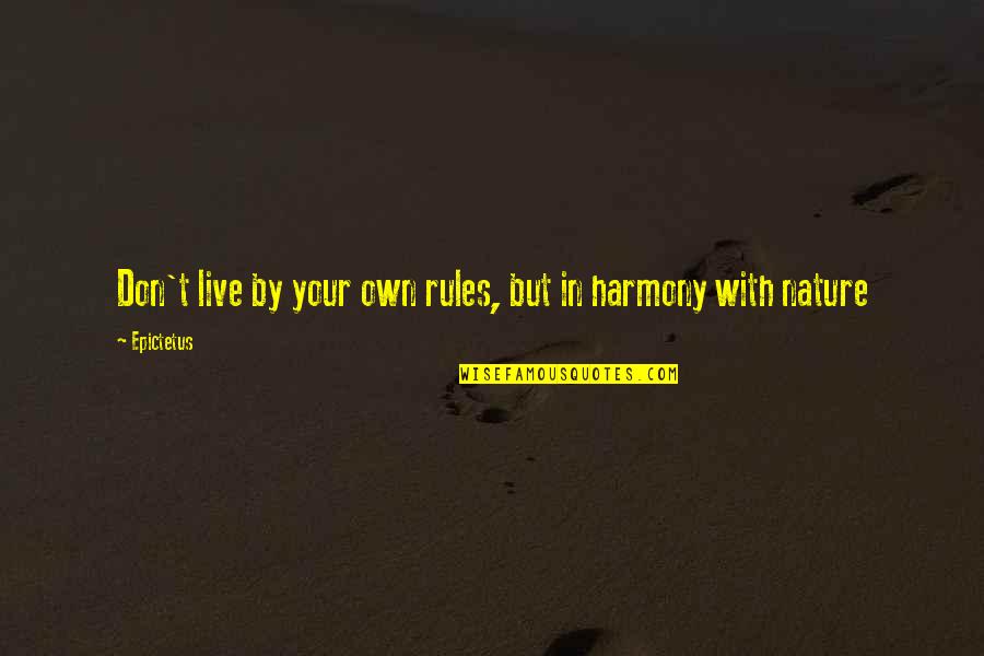 Escuchamos A La Quotes By Epictetus: Don't live by your own rules, but in