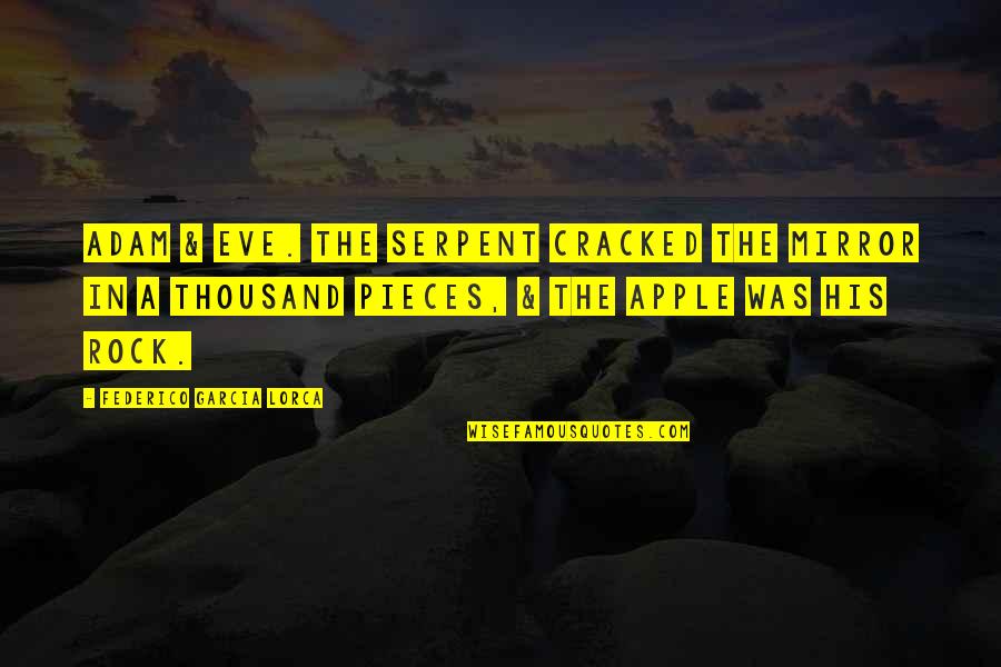 Escupir Quotes By Federico Garcia Lorca: Adam & Eve. The serpent cracked the mirror