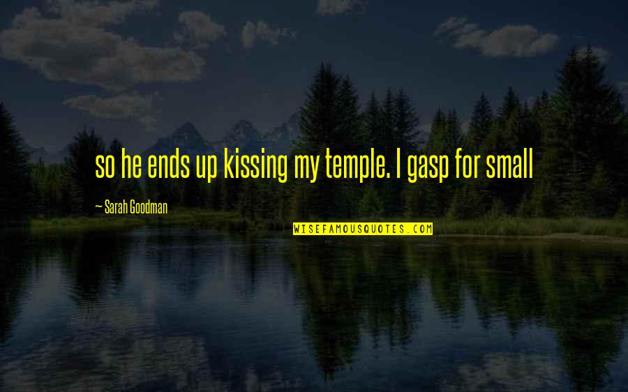 Esetleg N Met L Quotes By Sarah Goodman: so he ends up kissing my temple. I