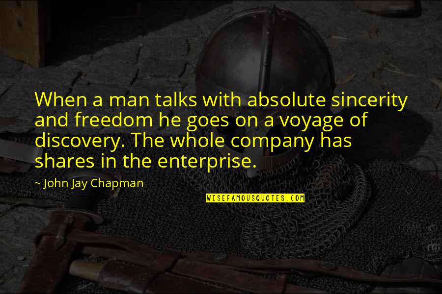 Eslami Ya Quotes By John Jay Chapman: When a man talks with absolute sincerity and