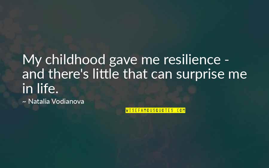 Espantoso Accidente Quotes By Natalia Vodianova: My childhood gave me resilience - and there's