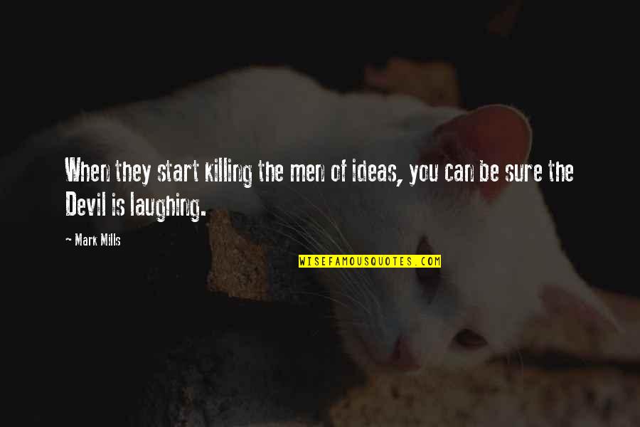 Esparadrapo Sinonimos Quotes By Mark Mills: When they start killing the men of ideas,