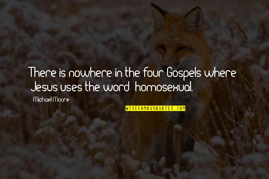 Esparcir Agua Quotes By Michael Moore: There is nowhere in the four Gospels where