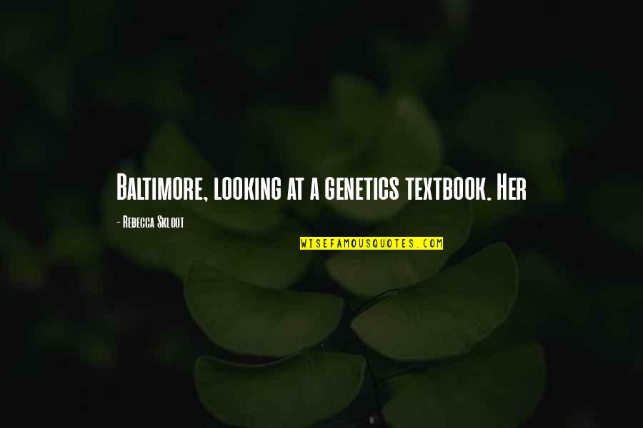 Especialmente Para Quotes By Rebecca Skloot: Baltimore, looking at a genetics textbook. Her