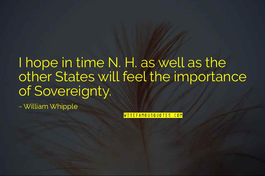 Especies Extintas Quotes By William Whipple: I hope in time N. H. as well
