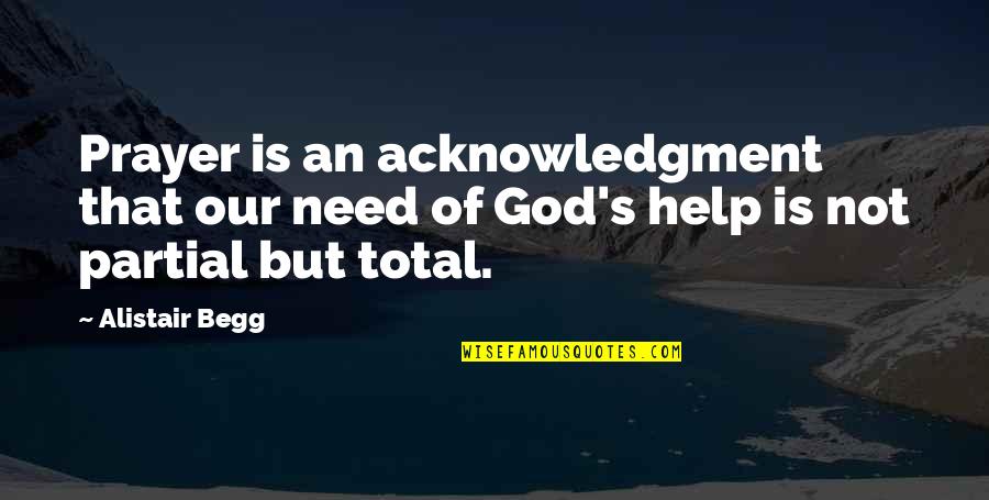 Espectaculares Significado Quotes By Alistair Begg: Prayer is an acknowledgment that our need of