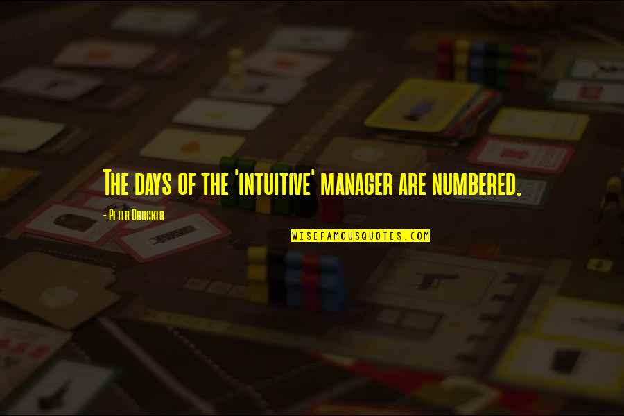 Espejos Para Quotes By Peter Drucker: The days of the 'intuitive' manager are numbered.