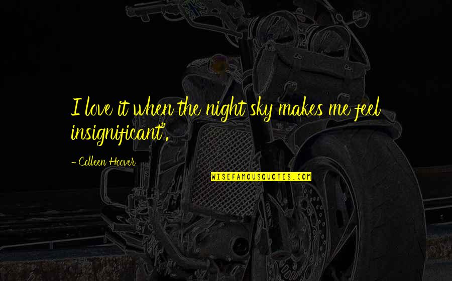 Espiner Quotes By Colleen Hoover: I love it when the night sky makes