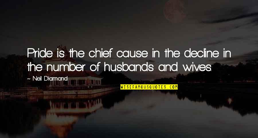 Essandoh Louis Quotes By Neil Diamond: Pride is the chief cause in the decline