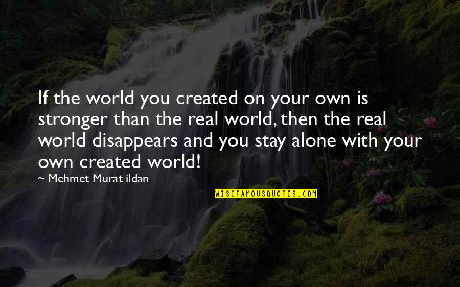 Essay Blessing Of Science Quotes By Mehmet Murat Ildan: If the world you created on your own