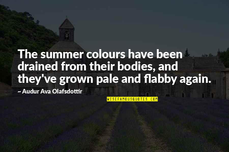 Essell Trades Quotes By Audur Ava Olafsdottir: The summer colours have been drained from their