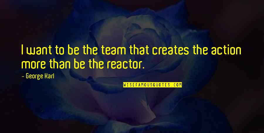 Estafando In English Quotes By George Karl: I want to be the team that creates