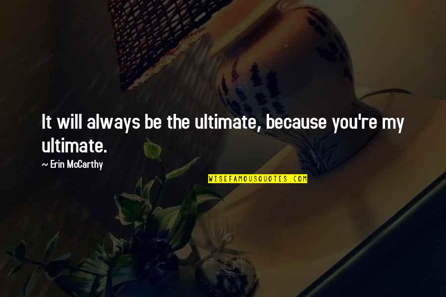 Estallidos Sociales Quotes By Erin McCarthy: It will always be the ultimate, because you're