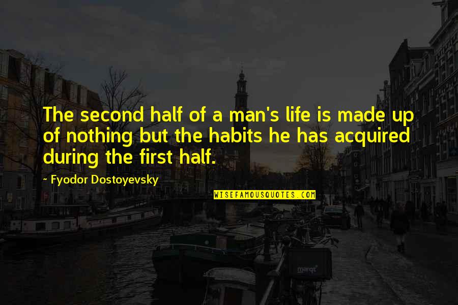 Estallidos Sociales Quotes By Fyodor Dostoyevsky: The second half of a man's life is
