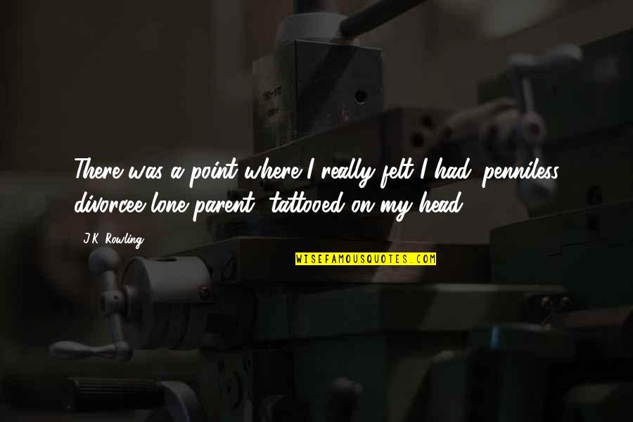Estallidos Sociales Quotes By J.K. Rowling: There was a point where I really felt
