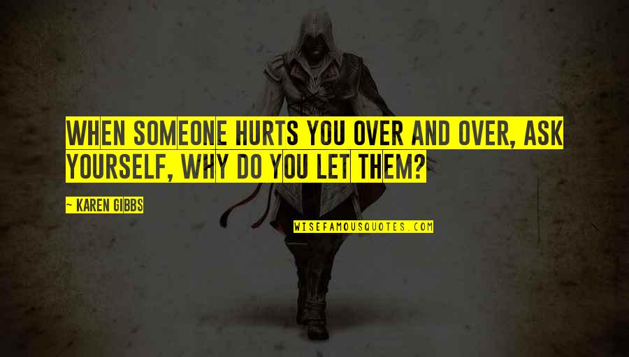 Estatutos Do Psd Quotes By Karen Gibbs: When someone hurts you over and over, ask