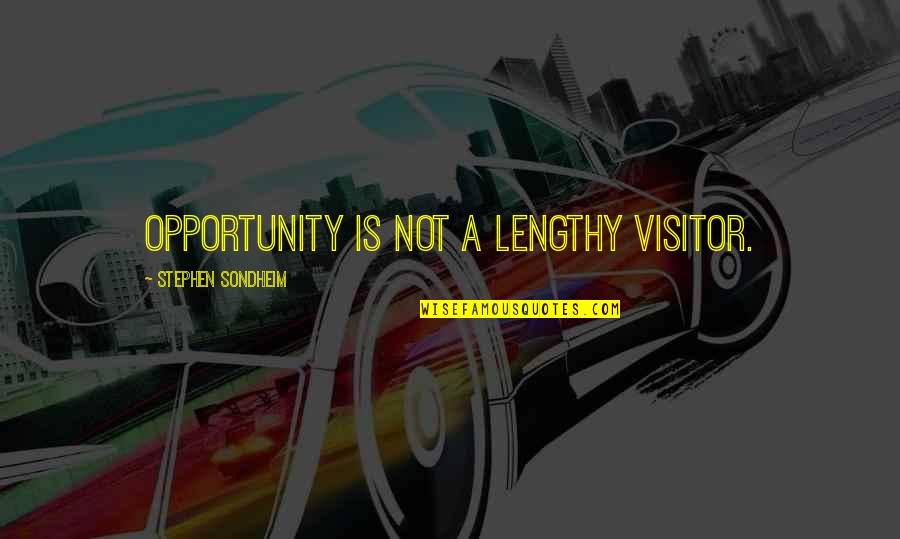 Estatutos Do Psd Quotes By Stephen Sondheim: Opportunity is not a lengthy visitor.