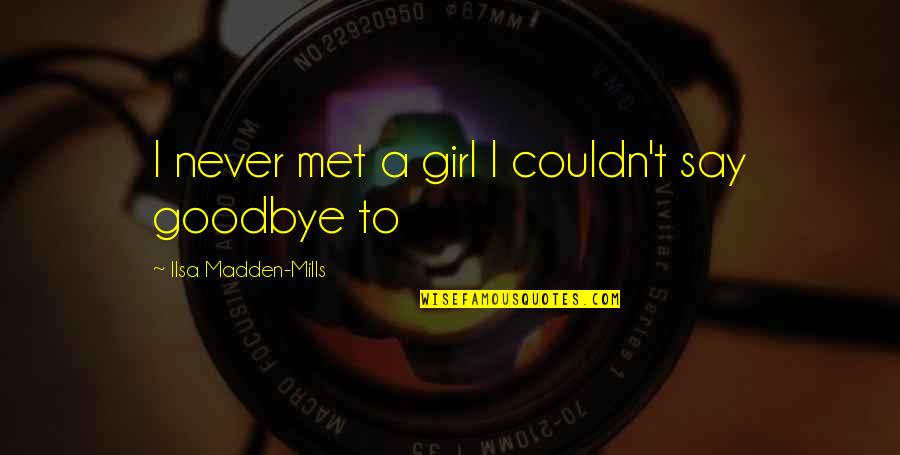 Estercolero Quotes By Ilsa Madden-Mills: I never met a girl I couldn't say