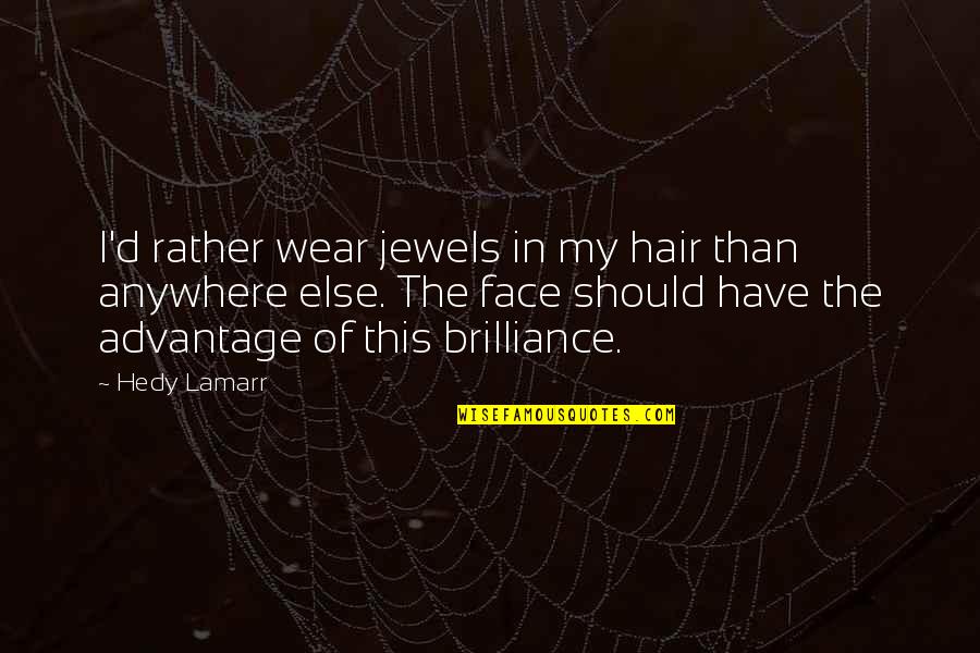 Estigmas Sinonimos Quotes By Hedy Lamarr: I'd rather wear jewels in my hair than