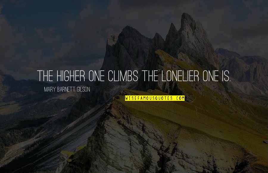 Estigmas Sinonimos Quotes By Mary Barnett Gilson: The higher one climbs the lonelier one is.
