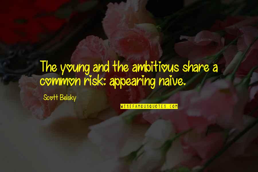 Estigmas Sinonimos Quotes By Scott Belsky: The young and the ambitious share a common