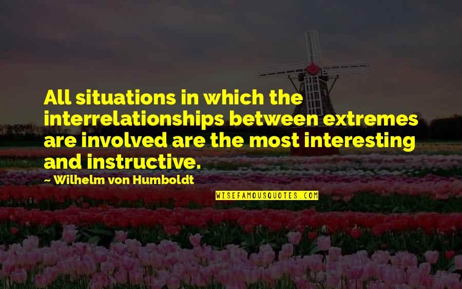 Estigmas Sinonimos Quotes By Wilhelm Von Humboldt: All situations in which the interrelationships between extremes