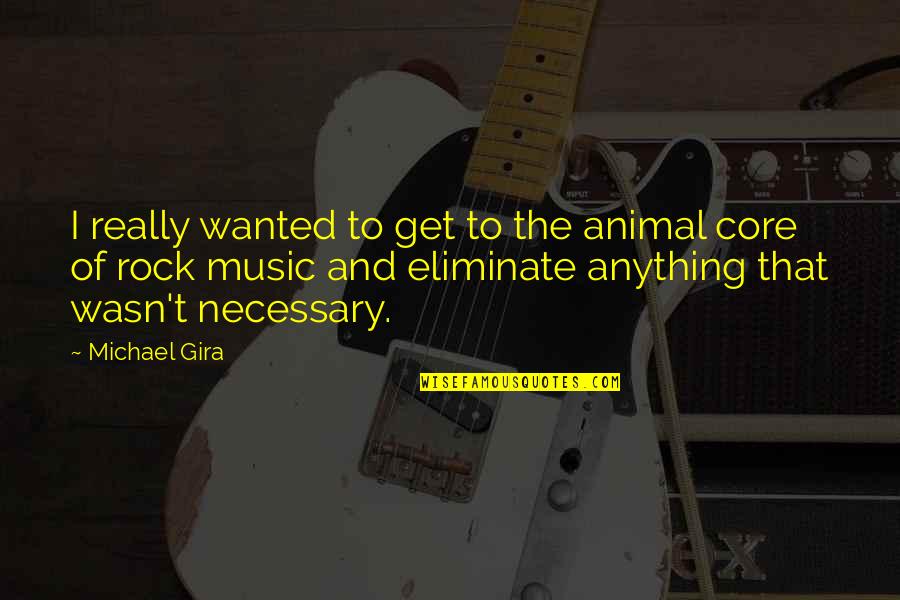 Estimating Fractions Quotes By Michael Gira: I really wanted to get to the animal