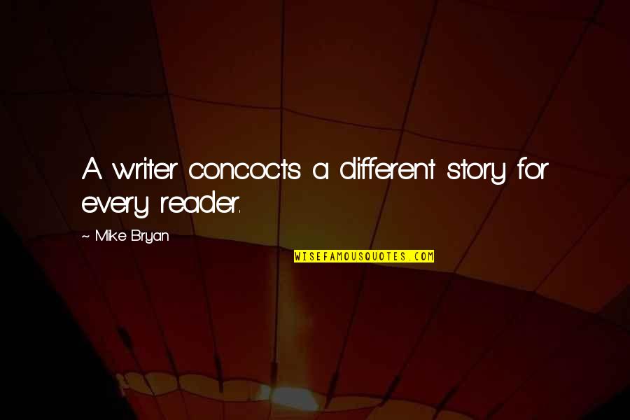 Estipulado En Quotes By Mike Bryan: A writer concocts a different story for every