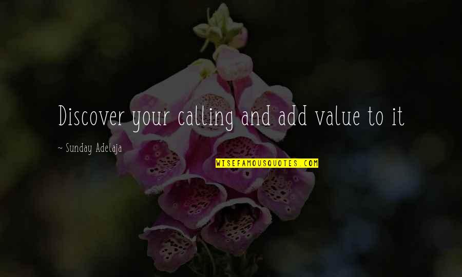 Estiver Quotes By Sunday Adelaja: Discover your calling and add value to it