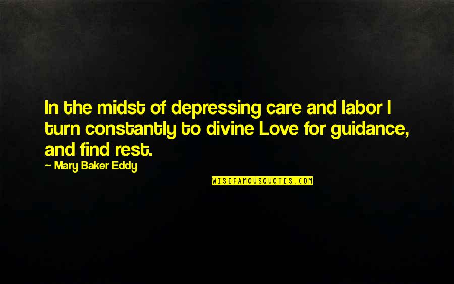 Estline Quotes By Mary Baker Eddy: In the midst of depressing care and labor