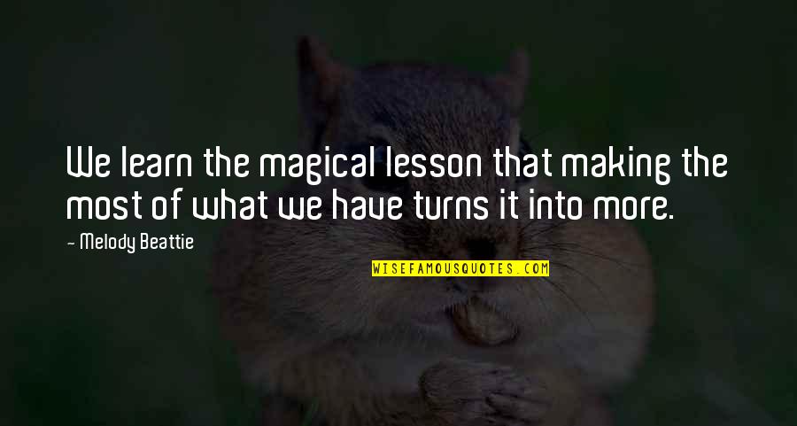 Estreita Song Quotes By Melody Beattie: We learn the magical lesson that making the