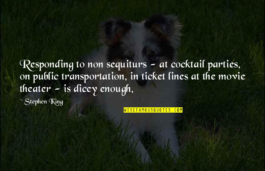 Estrondo P Quotes By Stephen King: Responding to non sequiturs - at cocktail parties,