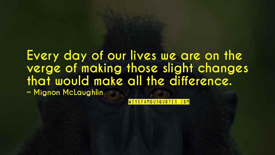 Estructurada De Movil Quotes By Mignon McLaughlin: Every day of our lives we are on