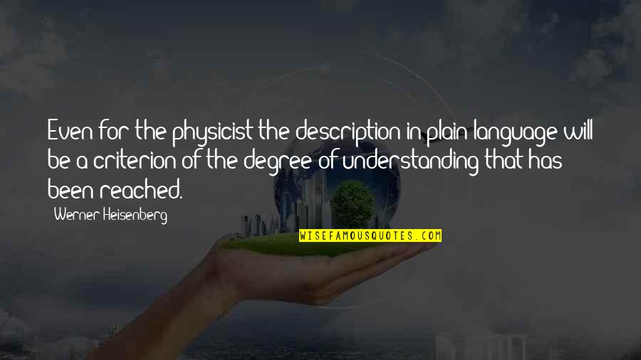 Estudantes Quotes By Werner Heisenberg: Even for the physicist the description in plain