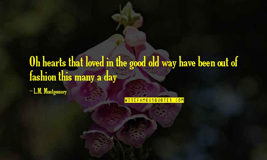 Etant Donn S Quotes By L.M. Montgomery: Oh hearts that loved in the good old