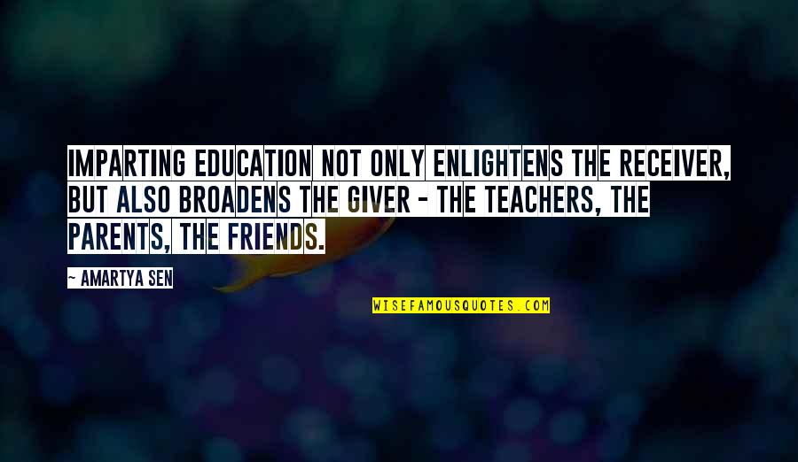 Etchebarne Iluminacion Quotes By Amartya Sen: Imparting education not only enlightens the receiver, but