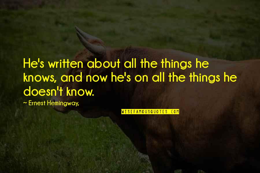 Eternally Sunny Quotes By Ernest Hemingway,: He's written about all the things he knows,