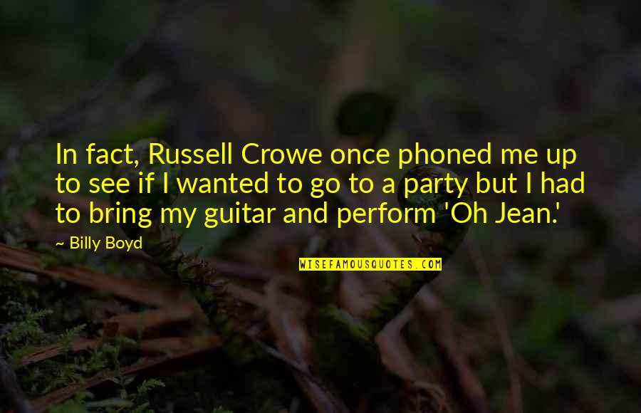 Eternelles Quotes By Billy Boyd: In fact, Russell Crowe once phoned me up
