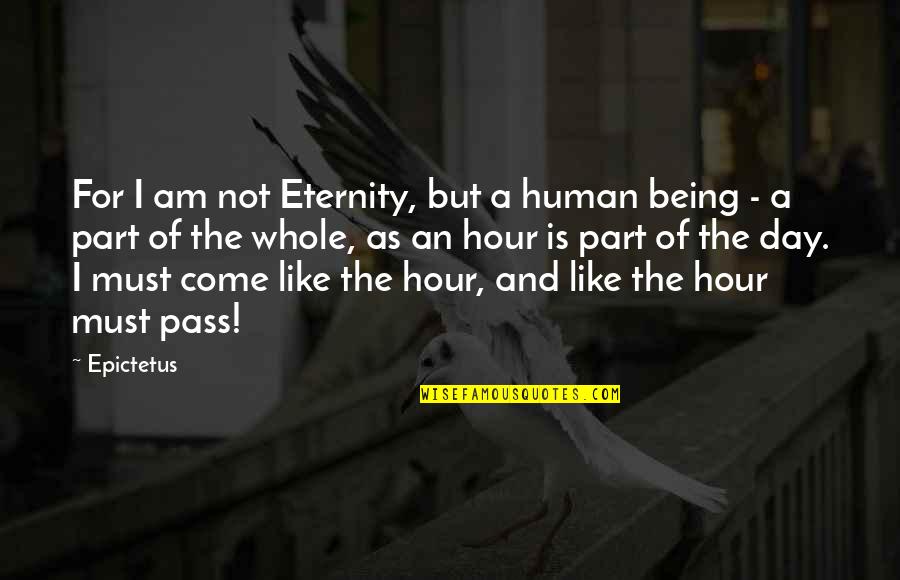 Eternity Of Quotes By Epictetus: For I am not Eternity, but a human