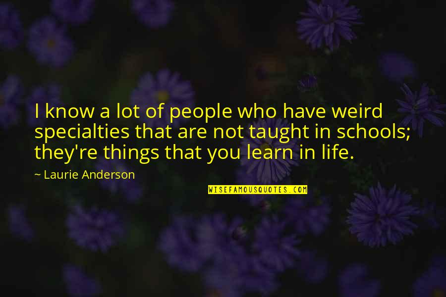 Ethandun Quotes By Laurie Anderson: I know a lot of people who have