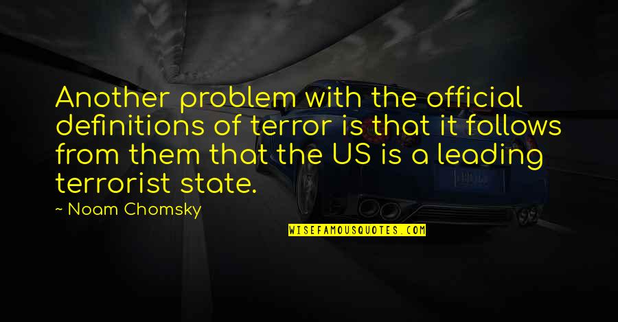 Etherealistic Quotes By Noam Chomsky: Another problem with the official definitions of terror