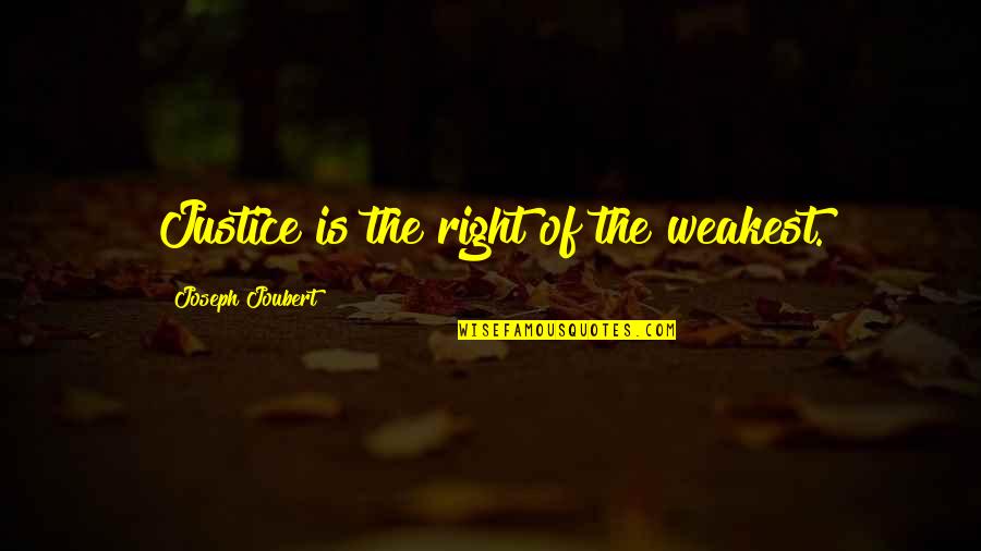 Ethereality Detroit Quotes By Joseph Joubert: Justice is the right of the weakest.